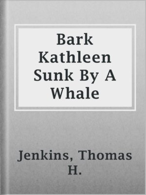 cover image of Bark Kathleen Sunk By A Whale